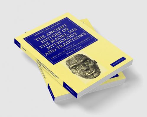 The Ancient History of the Maori his Mythology and Traditions -             Volume 2
