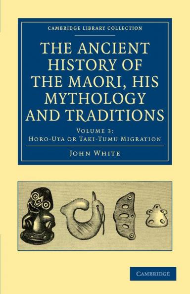 The Ancient History of the Maori His Mythology and Traditions - Volume 3