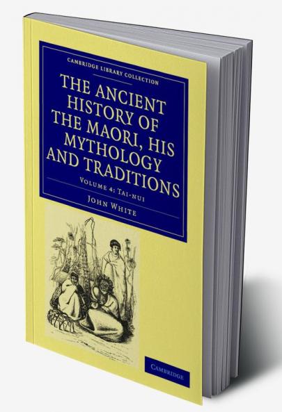 The Ancient History of the Maori His Mythology and Traditions - Volume 4