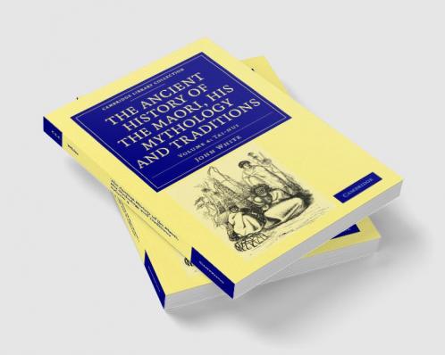 The Ancient History of the Maori His Mythology and Traditions - Volume 4
