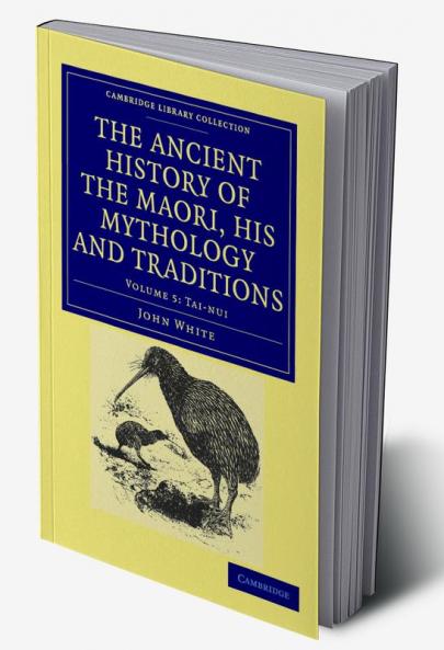 The Ancient History of the Maori His Mythology and Traditions - Volume 5