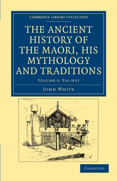The Ancient History of the Maori his Mythology and Traditions -             Volume 6