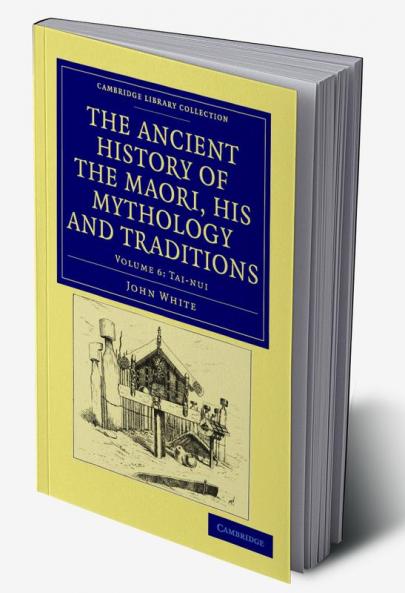 The Ancient History of the Maori his Mythology and Traditions -             Volume 6