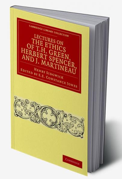 Lectures on the Ethics of T. H. Green MR Herbert Spencer and J. Martineau