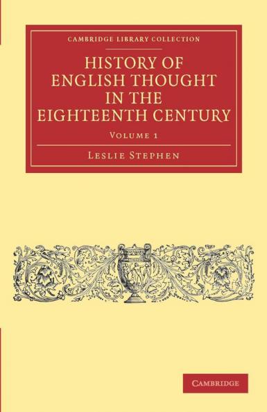 History of English Thought in the Eighteenth Century - Volume 1