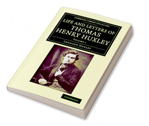 Life and Letters of Thomas Henry Huxley - Volume 1