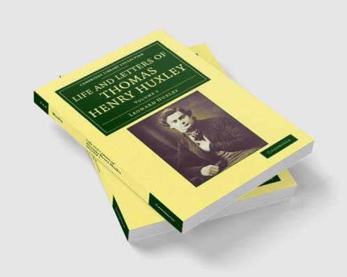 Life and Letters of Thomas Henry Huxley - Volume 1