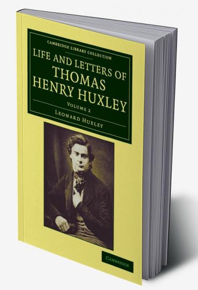 Life and Letters of Thomas Henry Huxley - Volume 2