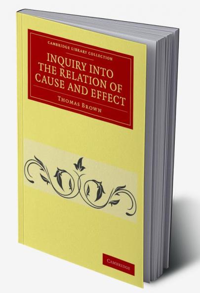 Inquiry Into the Relation of Cause and Effect
