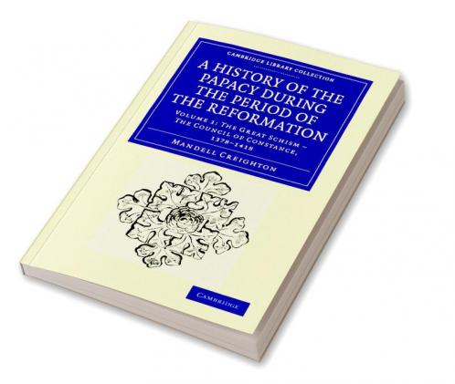 A History of the Papacy During the Period of the Reformation - Volume 1