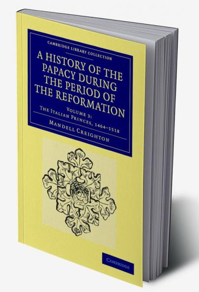 A History of the Papacy During the Period of the Reformation