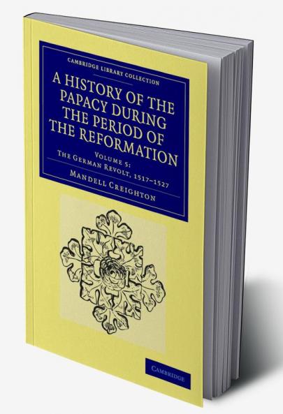 A History of the Papacy During the Period of the Reformation