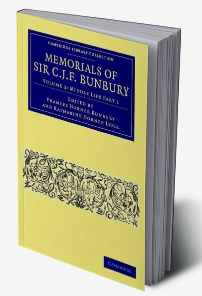 Memorials of Sir C. J. F. Bunbury Bart - Volume 2
