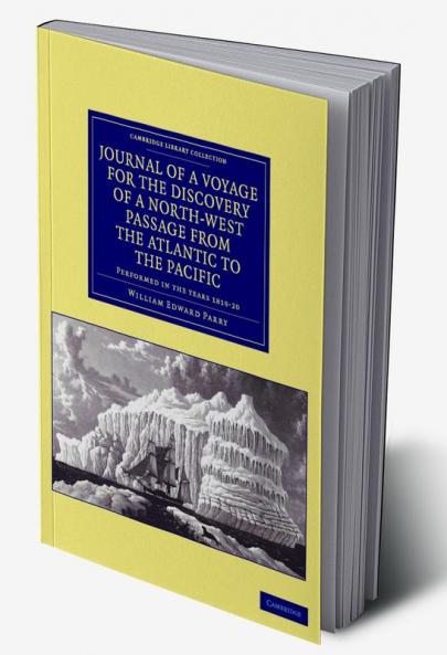 Journal of a Voyage for the Discovery of a North-West Passage from the Atlantic to the Pacific