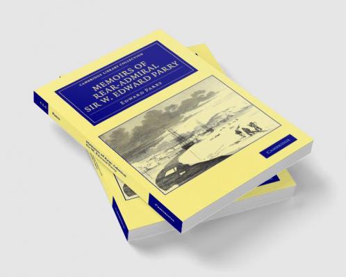 Memoirs of Rear-Admiral Sir W. Edward Parry