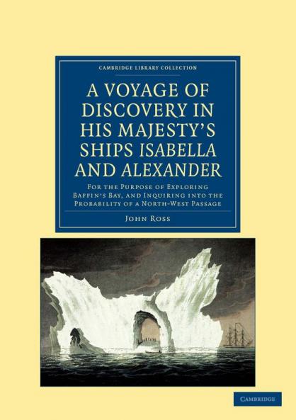 A   Voyage of Discovery Made Under the Orders of the Admiralty in His Majesty's Ships Isabella and Alexander