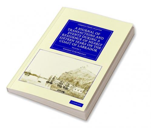 A Journal of Transactions and Events During a Residence of Nearly Sixteen Years on the Coast of Labrador - Volume 2