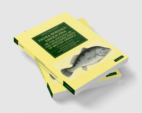 Fauna Boreali-Americana; Or the Zoology of the Northern Parts of British America