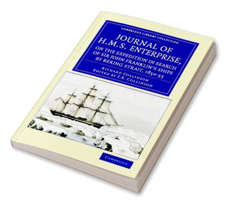 Journal of HMS Enterprise on the Expedition in Search of Sir John Franklin's Ships by Behring Strait 1850 55
