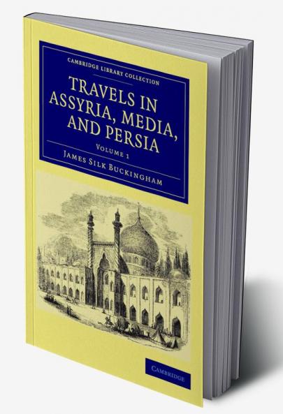 Travels in Assyria Media and Persia - Volume 1