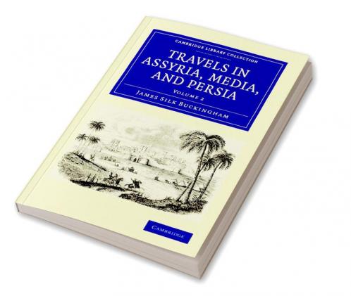 Travels in Assyria Media and Persia - Volume 2