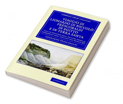 Viaggio di Lionardo di Niccolò Frescobaldi in Egitto e in Terra             Santa