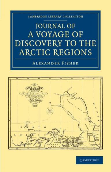 Journal of a Voyage of Discovery to the Arctic Regions Performed 1818 in His Majesty's Ship Alexander Wm. Edw. Parry Esq. Lieut. and Commander