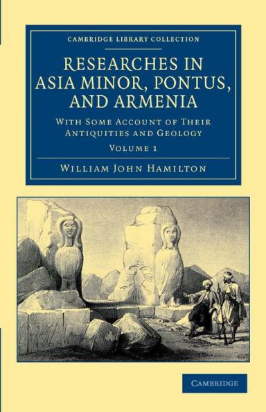Researches in Asia Minor Pontus and Armenia - Volume 1