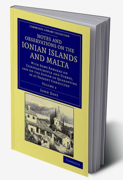 Notes and Observations on the Ionian Islands and Malta - Volume 2