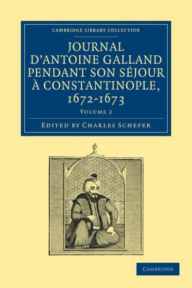 Journal D'Antoine Galland Pendant Son Sejour a Constantinople 1672 1673