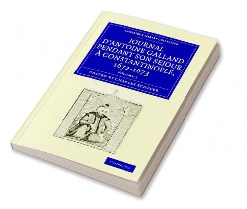 Journal D'Antoine Galland Pendant Son Sejour a Constantinople 1672 1673