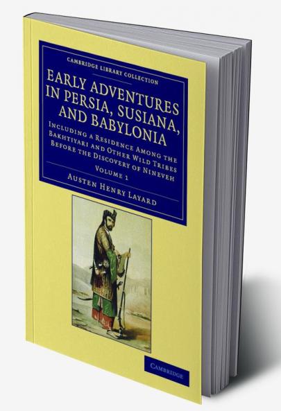 Early Adventures in Persia Susiana and Babylonia - Volume 1