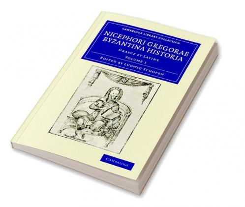 Nicephori Gregorae Byzantina Historia - Volume 1