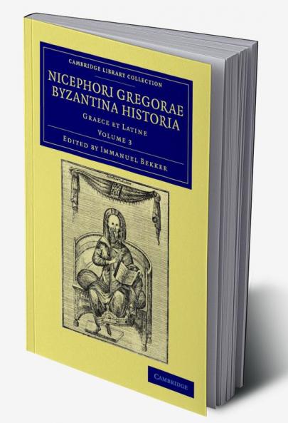 Nicephori Gregorae Byzantina Historia - Volume 3