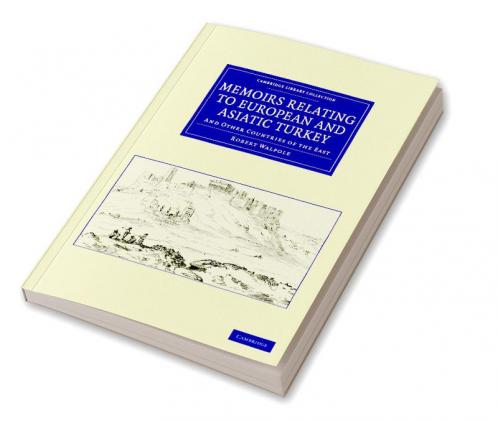 Memoirs Relating to European and Asiatic Turkey