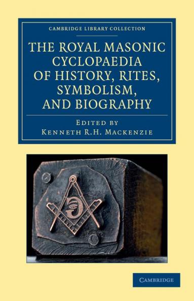 The Royal Masonic Cyclopaedia of History Rites Symbolism and Biography