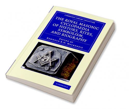 The Royal Masonic Cyclopaedia of History Rites Symbolism and Biography