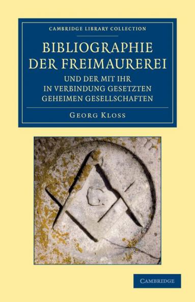 Bibliographie der Freimaurerei und der mit ihr in Verbindung             gesetzten geheimen Gesellschaften