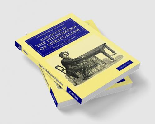 Researches in the Phenomena of Spiritualism