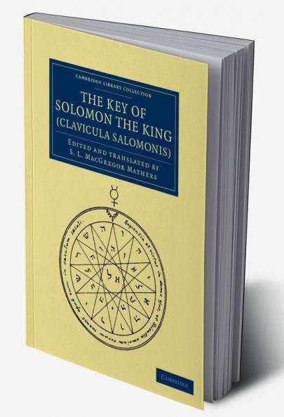 The Key of Solomon the King (Clavicula Salomonis)