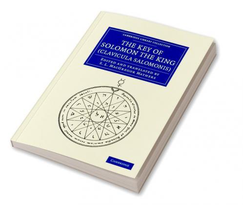 The Key of Solomon the King (Clavicula Salomonis)