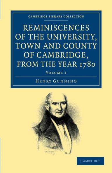 Reminiscences of the University Town and County of Cambridge from the Year 1780