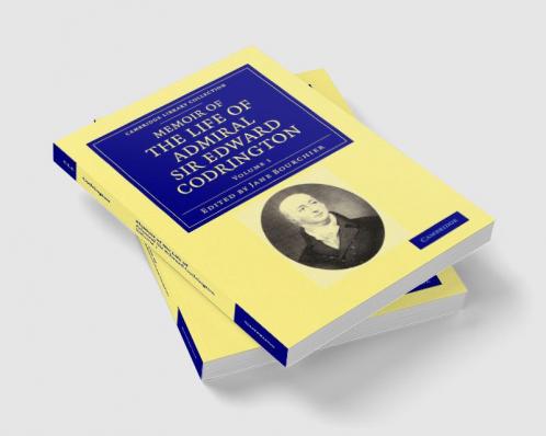 Memoir of the Life of Admiral Sir Edward Codrington - Volume 1