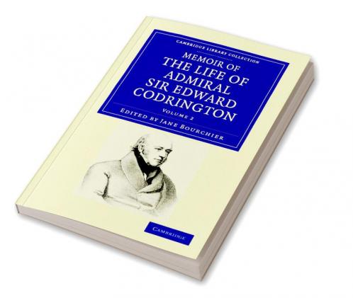 Memoir of the Life of Admiral Sir Edward Codrington - Volume 2