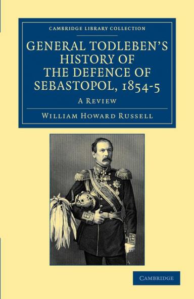 General Todleben's History of the Defence of Sebastopol 1854 5