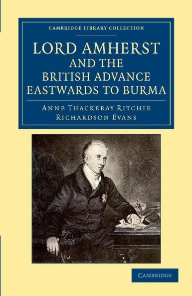 Lord Amherst and the British Advance Eastwards to Burma
