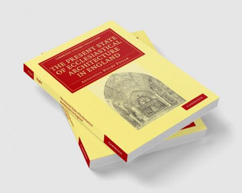 The Present State of Ecclesiastical Architecture in England