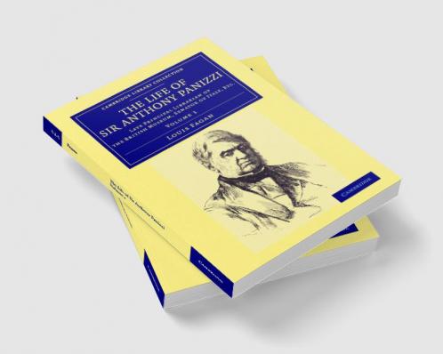 The Life of Sir Anthony Panizzi K.C.B.