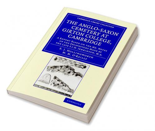 The Anglo-Saxon Cemetery at Girton College Cambridge