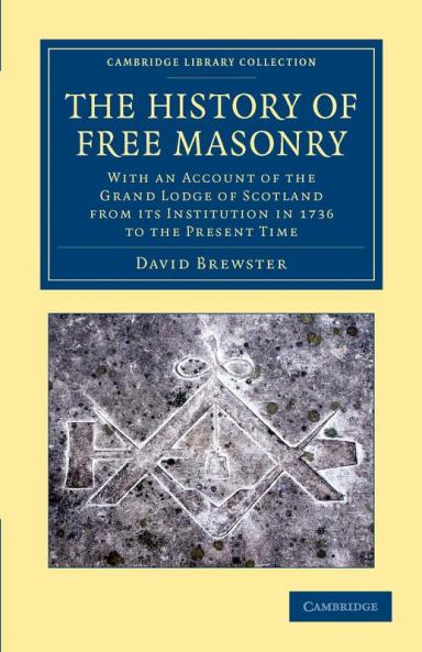 The History of Free Masonry Drawn from Authentic Sources of Information